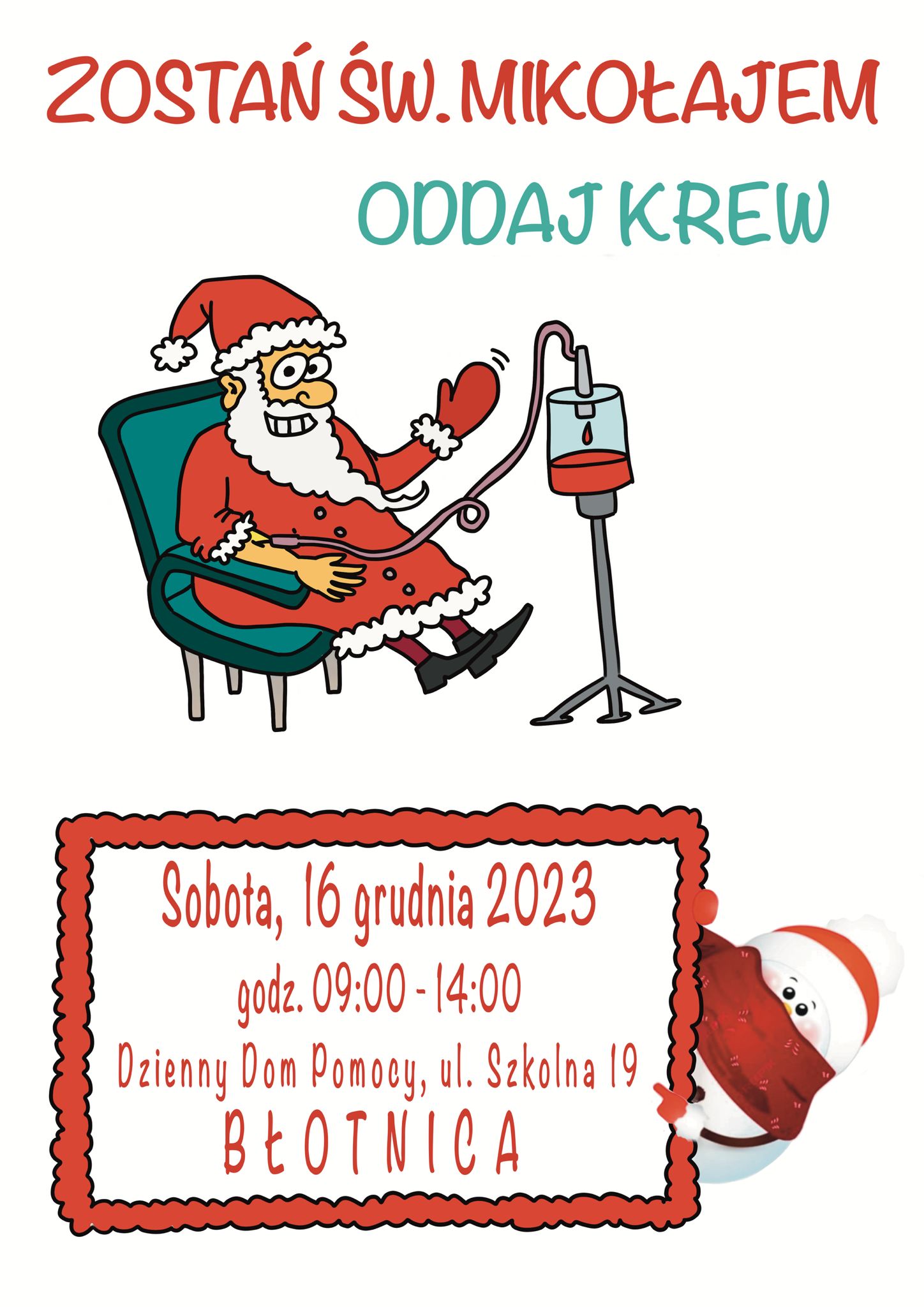 Grafika przedstawia św. Mikołaja, który oddaje krew. Na górze grafiki widnieje napis "Zostań św. Mikołajem oddaj krew", a na dole czerwona ramka, w której widnieje napis "Sobota, 16 grudnia 2023 godz. 09:00 - 14:00. Dzienny Dom Pomocy, ul. Szkolna 19 BŁOTNICA"