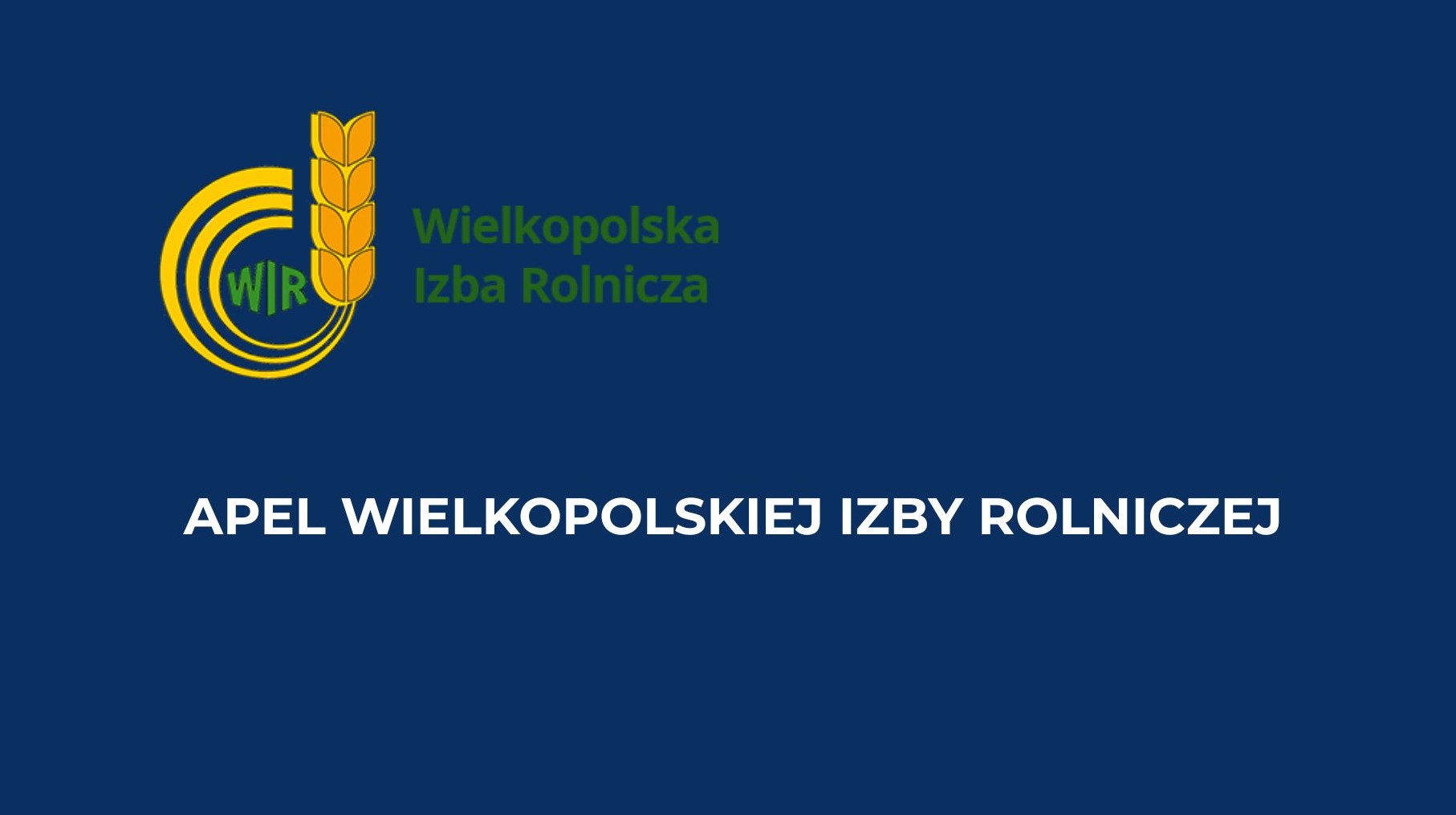 Grafika ma granatowe tło, zawiera logo Wielkopolskiej Izby Rolniczej WIR oraz treść: Apel Wielkopolskiej Izby Rolniczej