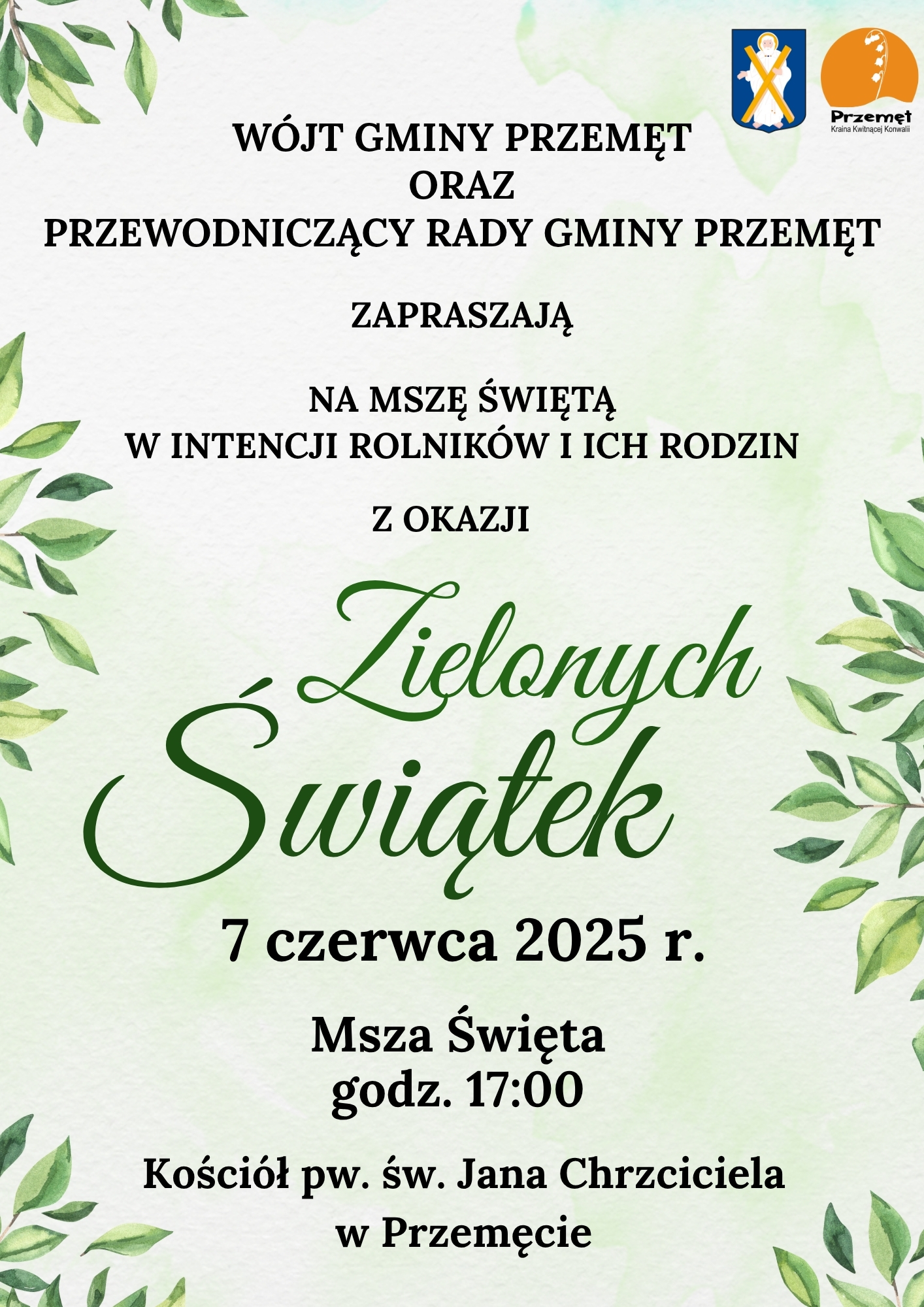 Plakat wykonano w kolorze zielonym, zawiera grafiki liści, logo gminy i herb gminy Przemęt. Treść plakatu: Wójt Gminy Przemęt oraz Przewodniczący Rady Gminy Przemęt zapraszają na mszę świętą w intencji rolników i ich rodzin z okazji Zielonych Świątek, dnia 7 czerwca 2025 r. Msza Święta o godz. 17:00 w Kościele w Przemęcie.